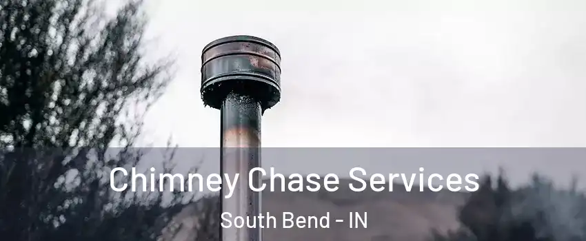  Chimney Chase Services South Bend - IN