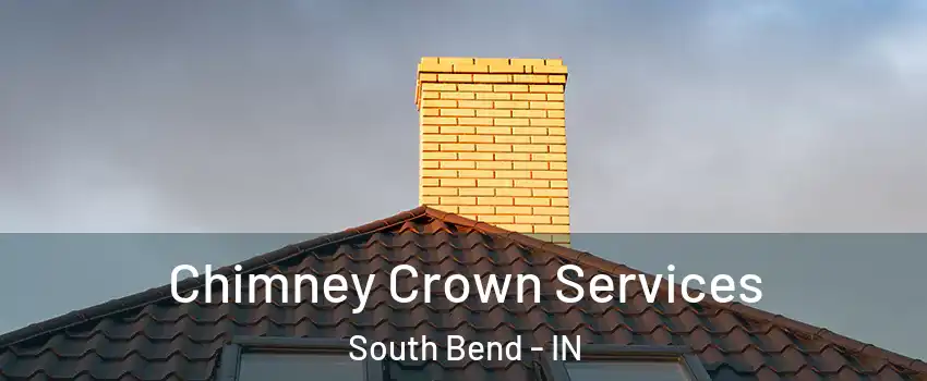  Chimney Crown Services South Bend - IN