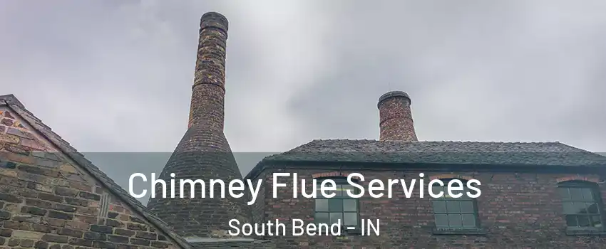  Chimney Flue Services South Bend - IN