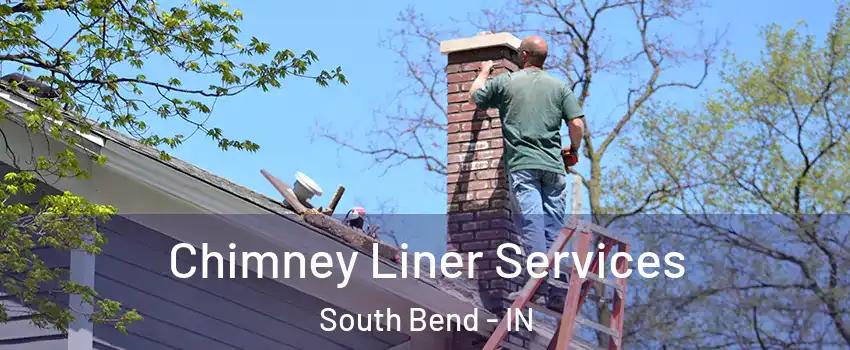  Chimney Liner Services South Bend - IN