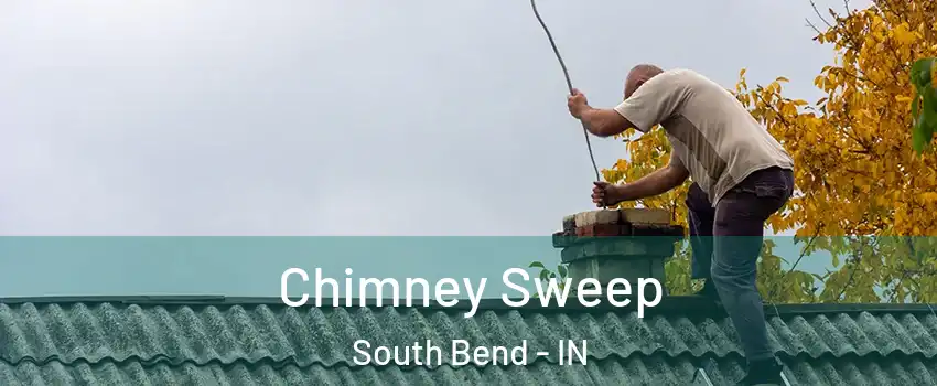  Chimney Sweep South Bend - IN