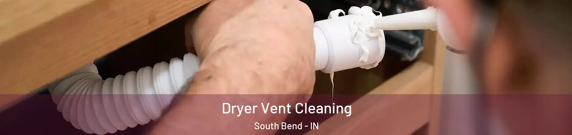  Dryer Vent Cleaning South Bend - IN
