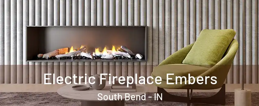  Electric Fireplace Embers South Bend - IN