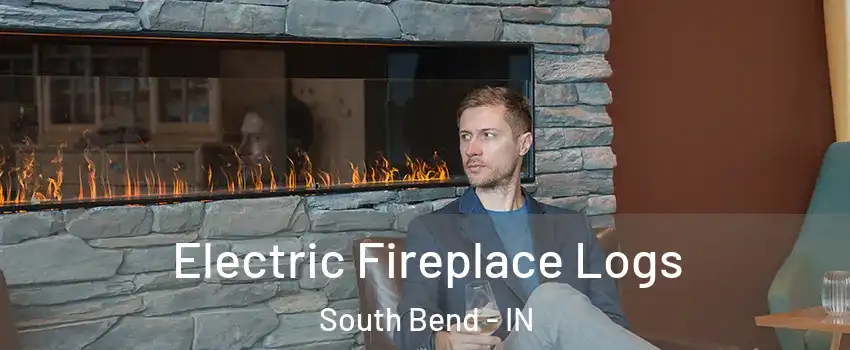  Electric Fireplace Logs South Bend - IN