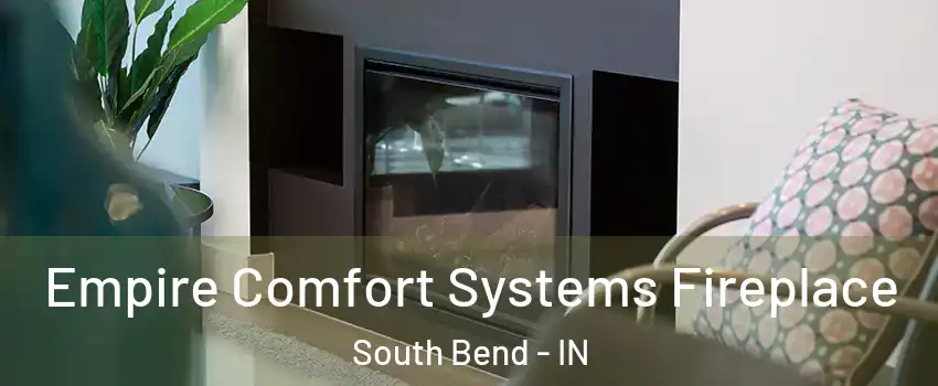  Empire Comfort Systems Fireplace South Bend - IN
