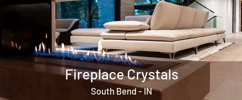  Fireplace Crystals South Bend - IN