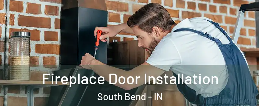  Fireplace Door Installation South Bend - IN