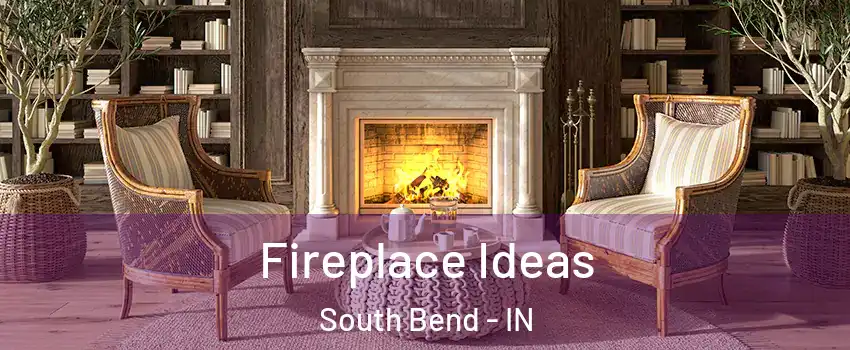  Fireplace Ideas South Bend - IN