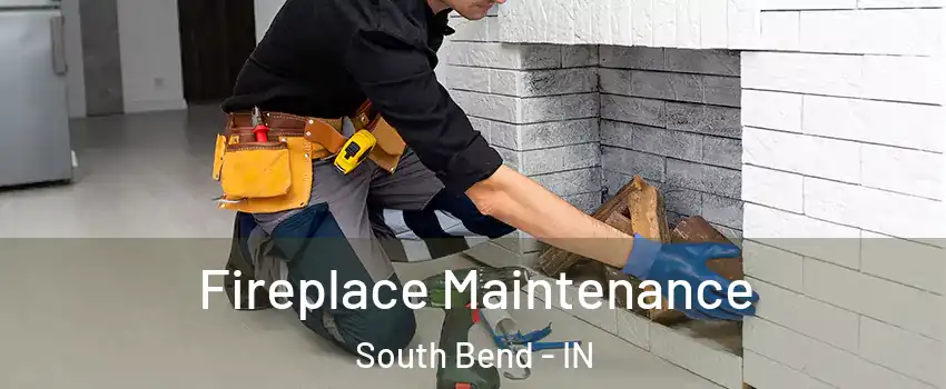  Fireplace Maintenance South Bend - IN