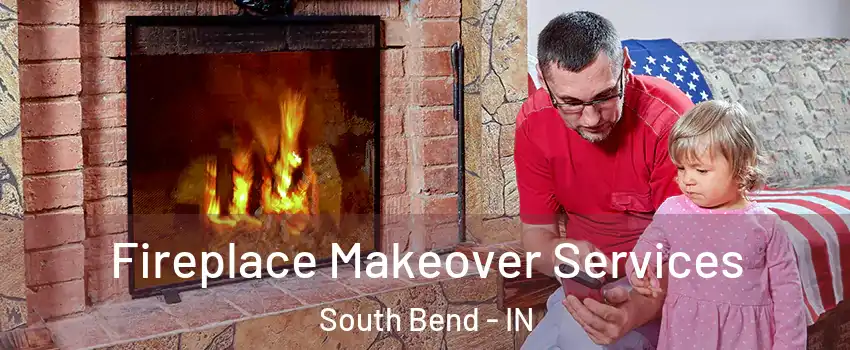  Fireplace Makeover Services South Bend - IN
