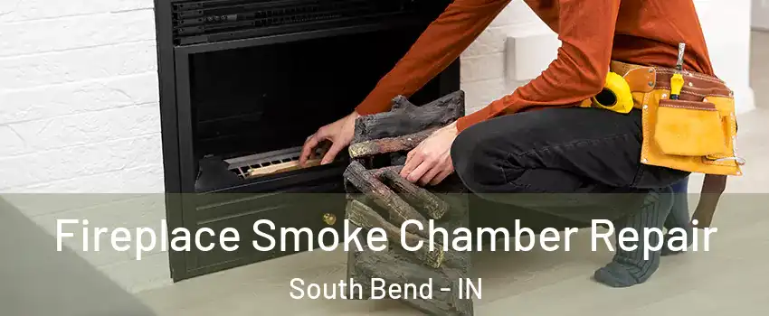  Fireplace Smoke Chamber Repair South Bend - IN