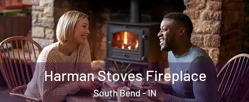  Harman Stoves Fireplace South Bend - IN
