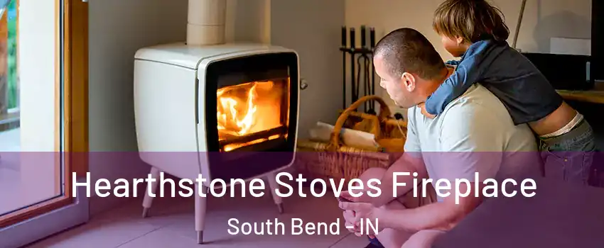  Hearthstone Stoves Fireplace South Bend - IN