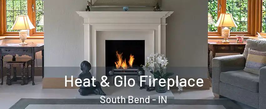  Heat & Glo Fireplace South Bend - IN