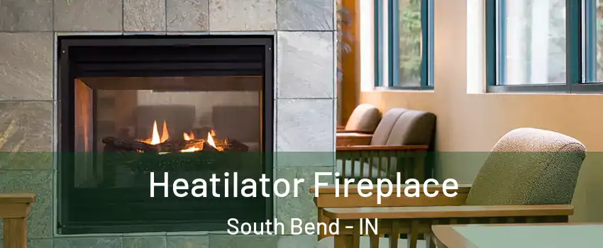  Heatilator Fireplace South Bend - IN