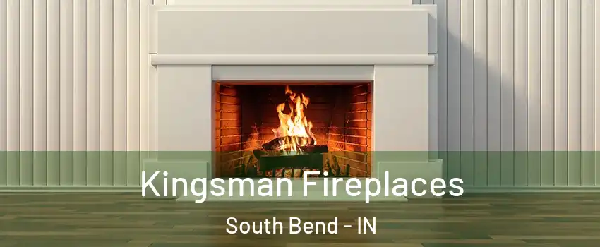  Kingsman Fireplaces South Bend - IN