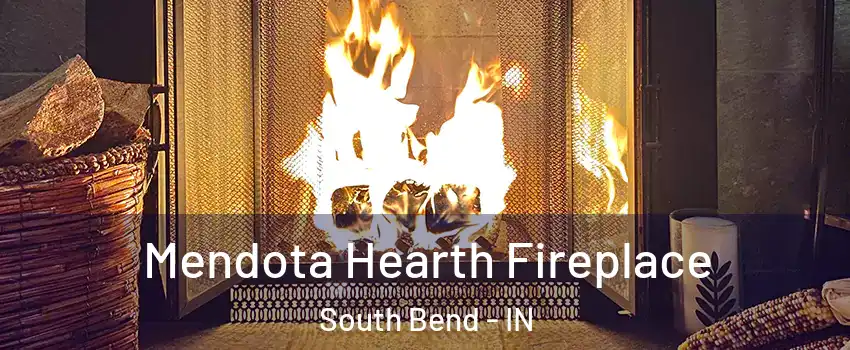  Mendota Hearth Fireplace South Bend - IN