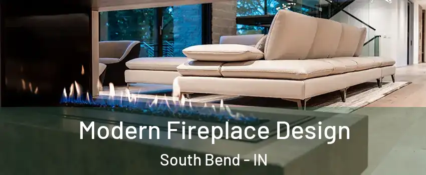  Modern Fireplace Design South Bend - IN