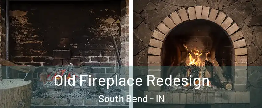 Old Fireplace Redesign South Bend - IN