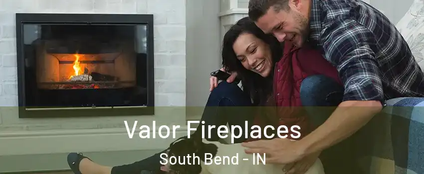  Valor Fireplaces South Bend - IN